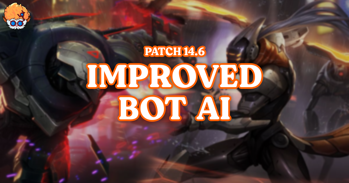 Patch 14.6: New Bot AI coming to League of Legends